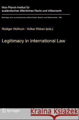 Legitimacy in International Law Rüdiger Wolfrum, Volker Röben 9783540777632 Springer-Verlag Berlin and Heidelberg GmbH &  - książka