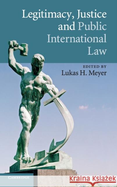 Legitimacy, Justice and Public International Law Lukas H Meyer 9780521199490  - książka