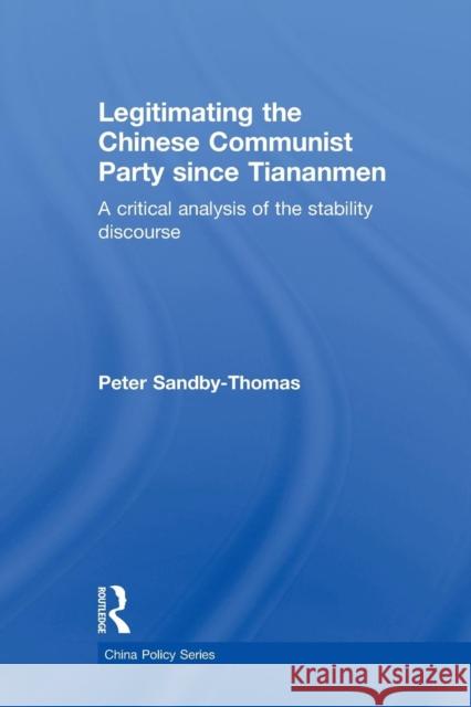 Legitimating the Chinese Communist Party Since Tiananmen: A Critical Analysis of the Stability Discourse Sandby-Thomas, Peter 9781138844643 Routledge - książka