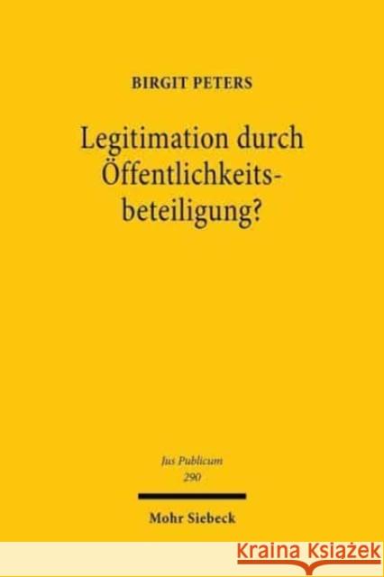 Legitimation Durch Offentlichkeitsbeteiligung?: Die Offentlichkeitsbeteiligung Am Verwaltungsverfahren Unter Dem Einfluss Internationalen Und Europais Peters, Birgit 9783161591600 Mohr Siebeck - książka