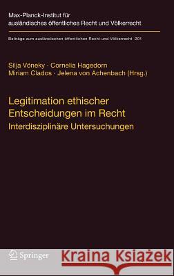 Legitimation Ethischer Entscheidungen Im Recht: Interdisziplinäre Untersuchungen Vöneky, Silja 9783540879817 Springer - książka