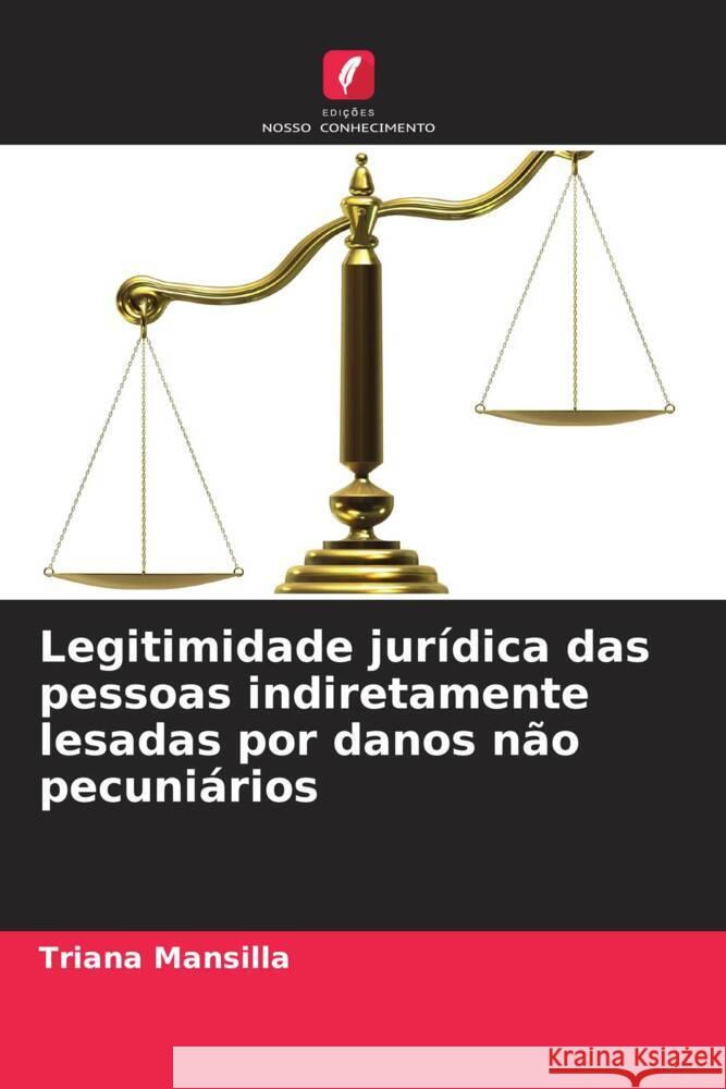Legitimidade jurídica das pessoas indiretamente lesadas por danos não pecuniários Mansilla, Triana 9786206463696 Edições Nosso Conhecimento - książka