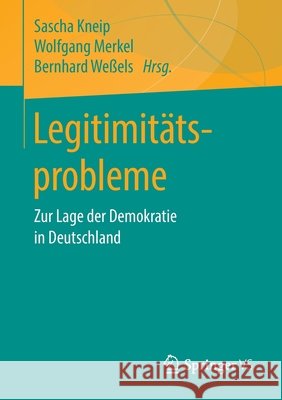 Legitimitätsprobleme: Zur Lage Der Demokratie in Deutschland Kneip, Sascha 9783658295578 Springer vs - książka