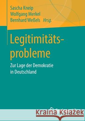 Legitimitätsprobleme: Zur Lage Der Demokratie in Deutschland Kneip, Sascha 9783658295578 Springer vs - książka