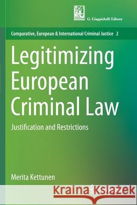 Legitimizing European Criminal Law: Justification and Restrictions Merita Kettunen 9783030161767 Springer - książka