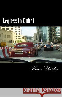 Legless in Dubai Kara Clarke 9781499357349 Createspace - książka