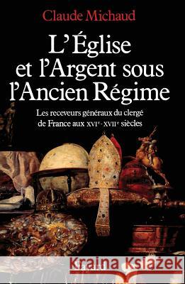 L'Eglise et l'argent sous l'Ancien R?gime Michaud-C 9782213026732 Fayard - książka