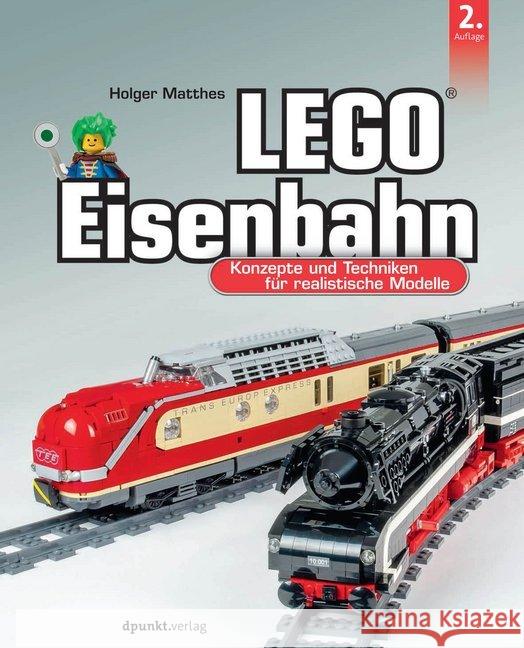 LEGO®-Eisenbahn : Konzepte und Techniken für realistische Modelle Matthes, Holger 9783864906411 dpunkt - książka