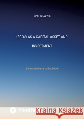 LEGO® as a capital asset and investment Ludwig, Martin 9783384595645 tredition - książka