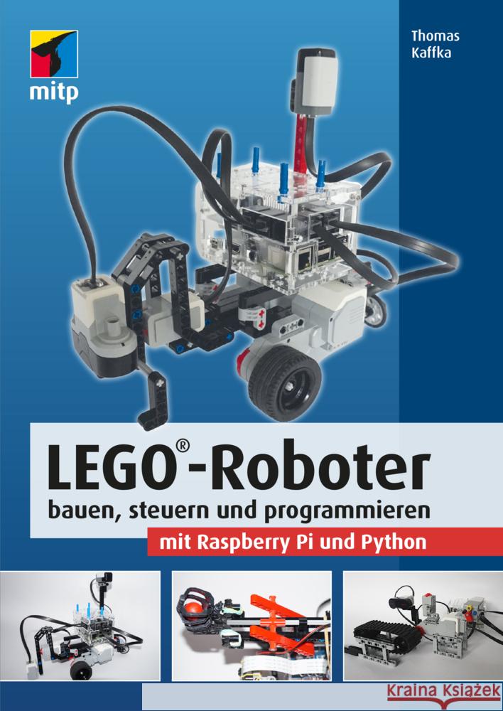 LEGO®-Roboter bauen, steuern und programmieren mit Raspberry Pi und Python Kaffka, Thomas 9783747503102 MITP - książka