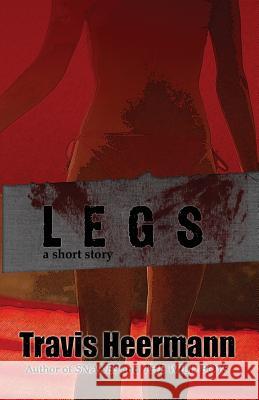 Legs: A Short Story Travis Heermann 9781622254460 Bear Paw Publishing - książka