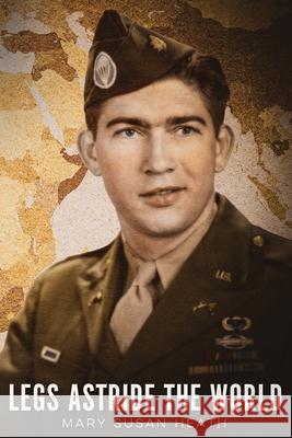 Legs Astride the World Mary Susan Heath 9781950794256 Deeds Publishing - książka