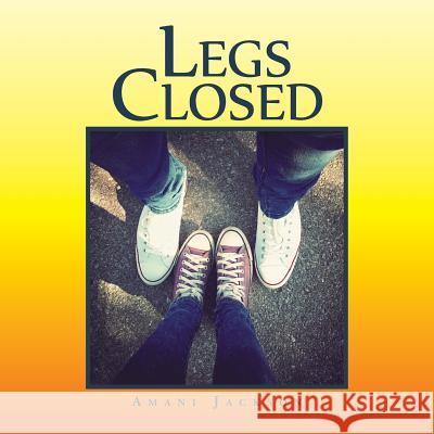 Legs Closed Amani Jackson 9781524675967 Authorhouse - książka