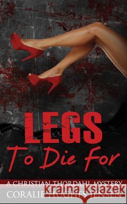 Legs To Die For Jensen, Coralie Hughes 9781539986089 Createspace Independent Publishing Platform - książka