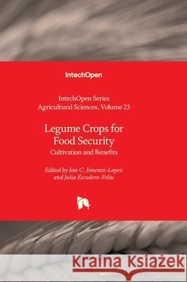 Legume Crops for Food Security - Cultivation and Benefits: Cultivation and Benefits W. James Grichar 9780854665938 Intechopen - książka
