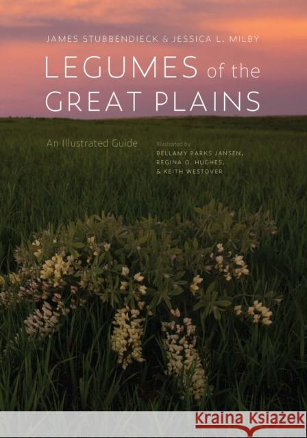 Legumes of the Great Plains: An Illustrated Guide James Stubbendieck Jessica L. Milby 9781496217752 University of Nebraska Press - książka
