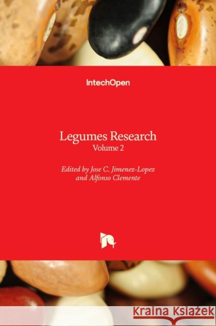 Legumes Research: Volume 2 Jose C. Jimenez-Lopez, Alfonso Clemente 9781803569147 IntechOpen - książka