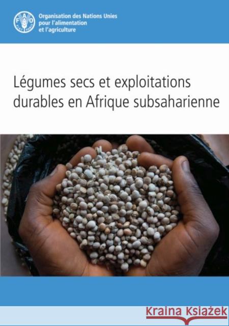 Legumes Secs et Exploitations Durables en Afrique Subsaharienne Food and Agriculture Organization of the   9789251303320 Food & Agriculture Organization of the United - książka