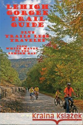 Lehigh Gorge Trail Guide Gary Gentile 9781883056483 Bellerophon Bookworks - książka
