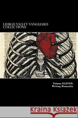 Lehigh Valley Vanguard Collections Volume ELEVEN: Writing Humanity Eck, Marlana 9781530508723 Createspace Independent Publishing Platform - książka