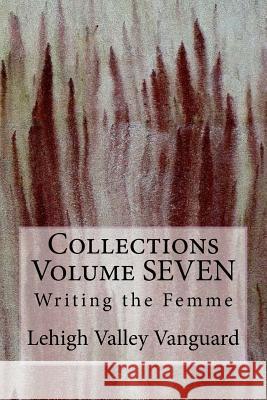 Lehigh Valley Vanguard Collections Volume SEVEN: Writing the Femme Wall, Cleveland 9781522762744 Createspace Independent Publishing Platform - książka