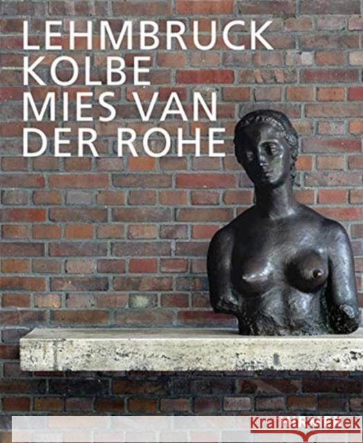 Lehmbruck--Kolbe--Mies Van Der Rohe: Artificial Biotopes Martin, Sylvia 9783777437682 Hirmer Verlag - książka