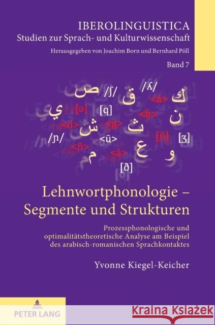 Lehnwortphonologie - Segmente und Strukturen; Prozessphonologische und optimalitätstheoretische Analyse am Beispiel des arabisch-romanischen Sprachkon Kiegel-Keicher, Yvonne 9783631846025 Peter Lang Gmbh, Internationaler Verlag Der W - książka