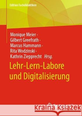 Lehr-Lern-Labore und Digitalisierung Monique Meier Marcus Hammann Gilbert Greefrath 9783658401085 Springer vs - książka