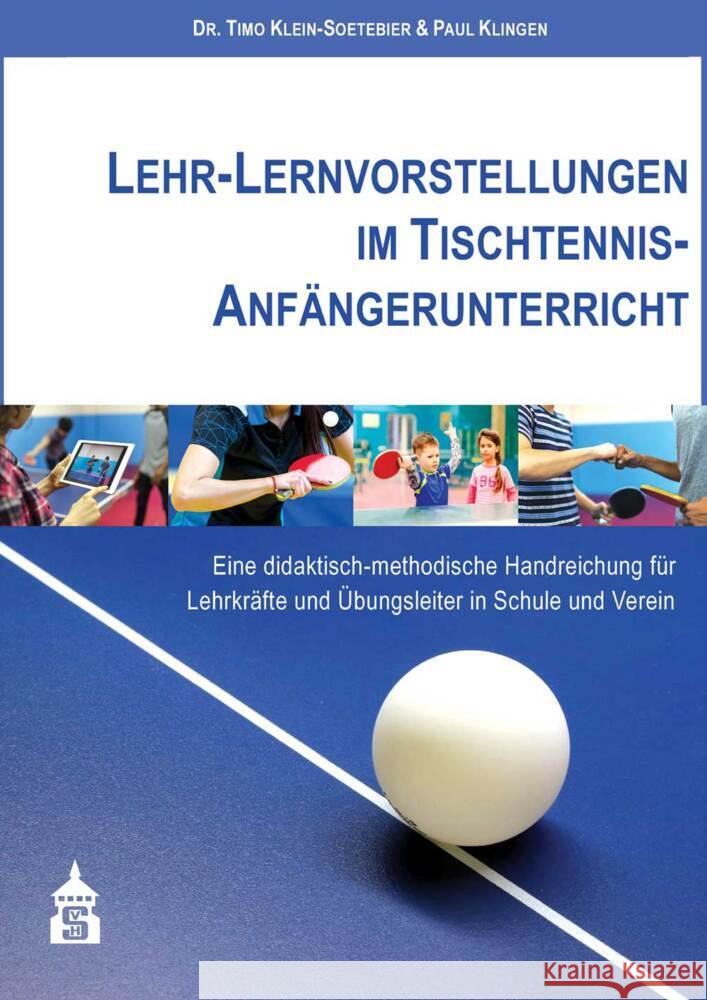 Lehr-Lernvorstellungen im Tischtennis-Anfängerunterricht Klein-Soetebier, Timo, Klingen, Paul 9783834021380 Schneider Hohengehren - książka