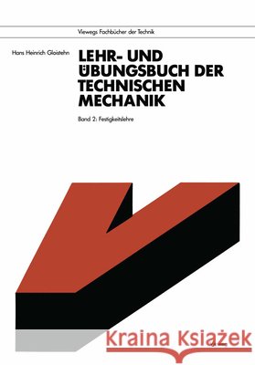 Lehr- Und Übungsbuch Der Technischen Mechanik: Band 2: Festigkeitslehre Gloistehn, Hans Heinrich 9783528030438 Vieweg+teubner Verlag - książka