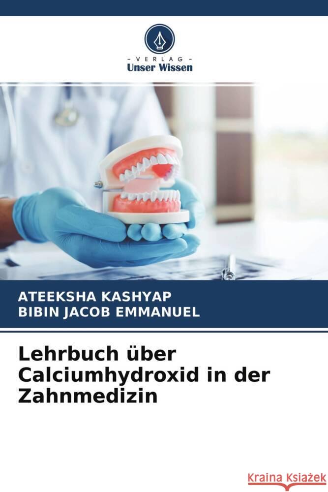 Lehrbuch über Calciumhydroxid in der Zahnmedizin KASHYAP, ATEEKSHA, Emmanuel, Bibin Jacob 9786204572130 Verlag Unser Wissen - książka