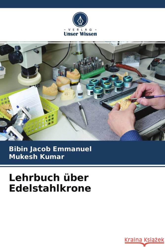 Lehrbuch über Edelstahlkrone Emmanuel, Bibin Jacob, Kumar, Mukesh 9786204588933 Verlag Unser Wissen - książka