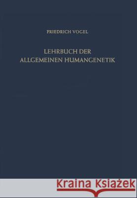 Lehrbuch Der Allgemeinen Humangenetik Friedrich Vogel 9783642872969 Springer - książka