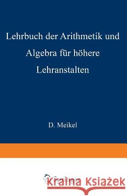 Lehrbuch Der Arithmetik Und Algebra Für Höhere Lehranstalten Bearbeitet Meißel, Ernst 9783642900921 Springer - książka