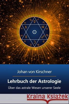 Lehrbuch der Astrologie: Über das astrale Wesen unserer Seele Oezkan, S. Levent 9781523250035 Createspace Independent Publishing Platform - książka
