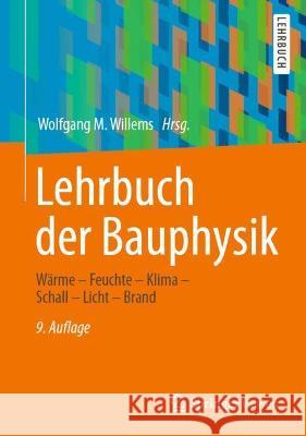 Lehrbuch Der Bauphysik: Wärme - Feuchte - Klima - Schall - Licht - Brand Willems, Wolfgang M. 9783658340926 Springer Vieweg - książka