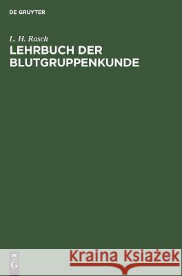 Lehrbuch der Blutgruppenkunde L H Rasch 9783111137520 De Gruyter - książka