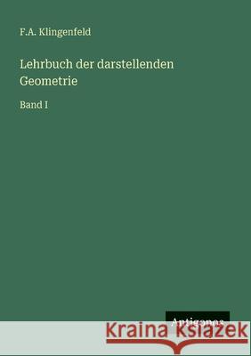 Lehrbuch der darstellenden Geometrie: Band I F. a. Klingenfeld 9783563138366 Antigonos Verlag - książka