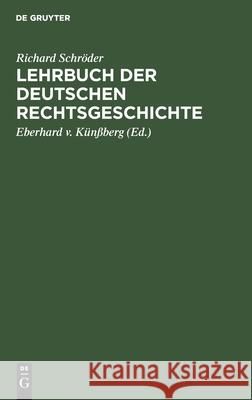 Lehrbuch Der Deutschen Rechtsgeschichte Schröder, Richard 9783112370032 de Gruyter - książka