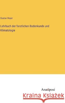 Lehrbuch der forstlichen Bodenkunde und Klimatologie Gustav Heyer   9783382016135 Anatiposi Verlag - książka