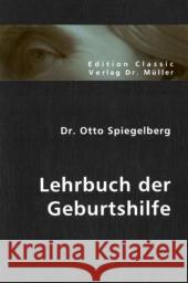 Lehrbuch der Geburtshilfe Spiegelberg, Otto 9783836400671 VDM Verlag Dr. Müller - książka