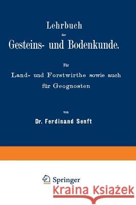 Lehrbuch Der Gesteins- Und Bodenkunde: Für Land- Und Forstwirthe Sowie Auch Für Geognosten Senft, Na 9783642904011 Springer - książka