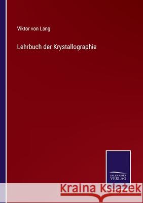 Lehrbuch der Krystallographie Viktor Von Lang 9783752547061 Salzwasser-Verlag Gmbh - książka