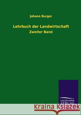 Lehrbuch der Landwirtschaft Burger, Johann 9783846039724 Salzwasser-Verlag Gmbh - książka