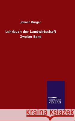 Lehrbuch der Landwirtschaft Burger, Johann 9783846070154 Salzwasser-Verlag Gmbh - książka