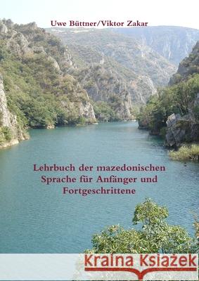 Lehrbuch der mazedonischen Sprache für Anfänger und Fortgeschrittene Viktor Zakar, Uwe Büttner 9781291961935 Lulu Press Inc - książka
