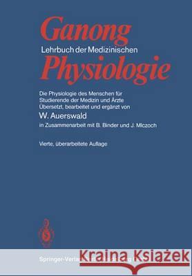 Lehrbuch Der Medizinischen Physiologie: Die Physiologie Des Menschen Für Studierende Der Medizin Und Ärzte Ganong, William Francis 9783540089087 Springer - książka