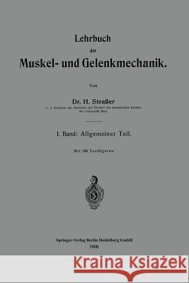 Lehrbuch Der Muskel- Und Gelenkmechanik: I. Band: Allgemeiner Teil Strasser, Hans 9783662233863 Springer - książka