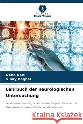 Lehrbuch der neurologischen Untersuchung Neha Rani Vinay Baghel 9786207889709 Verlag Unser Wissen - książka