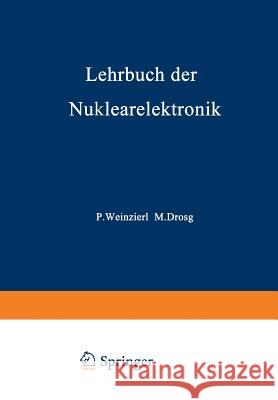 Lehrbuch Der Nuklearelektronik Peter Weinzierl Manfred Drosg 9783709151105 Springer - książka